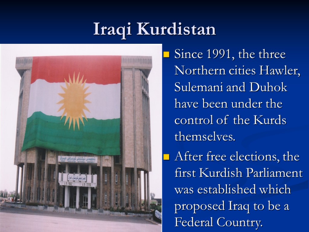 Iraqi Kurdistan Since 1991, the three Northern cities Hawler, Sulemani and Duhok have been